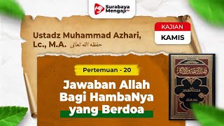 Fiqhul Ad'iyah Wal Adzkar (20): Jawaban Allah Bagi HambaNya Yang Berdoa - Ustadz Muhammad Azhari