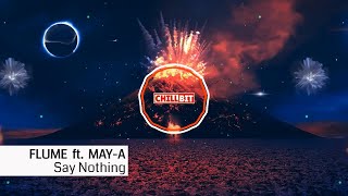 Flume - Say Nothing (ft. MAY-A)