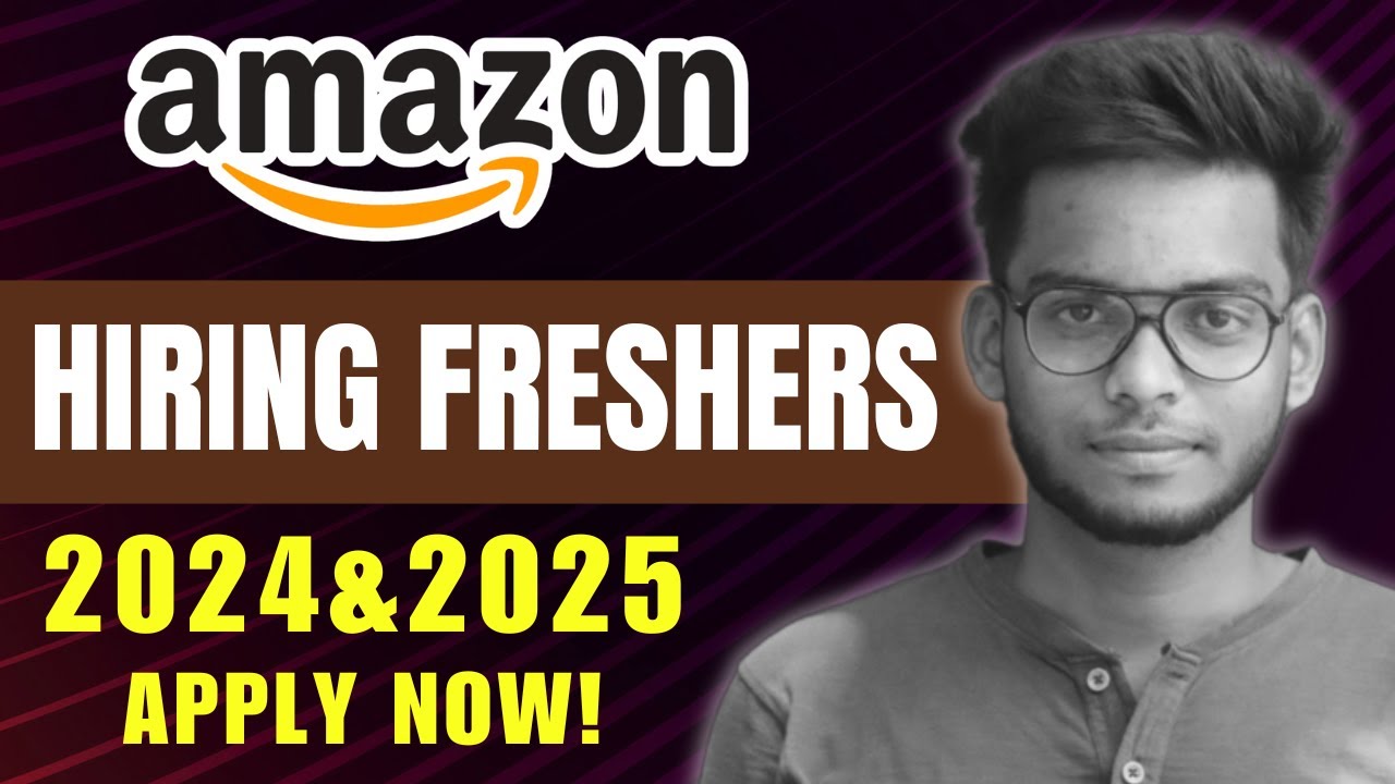 Amazon Hiring 2024 & 2025 Graduates for Freshers | Freshers Jobs in ...