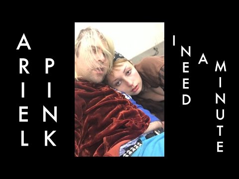 Ariel Pink - "I Need a Minute" (Official Music Video)