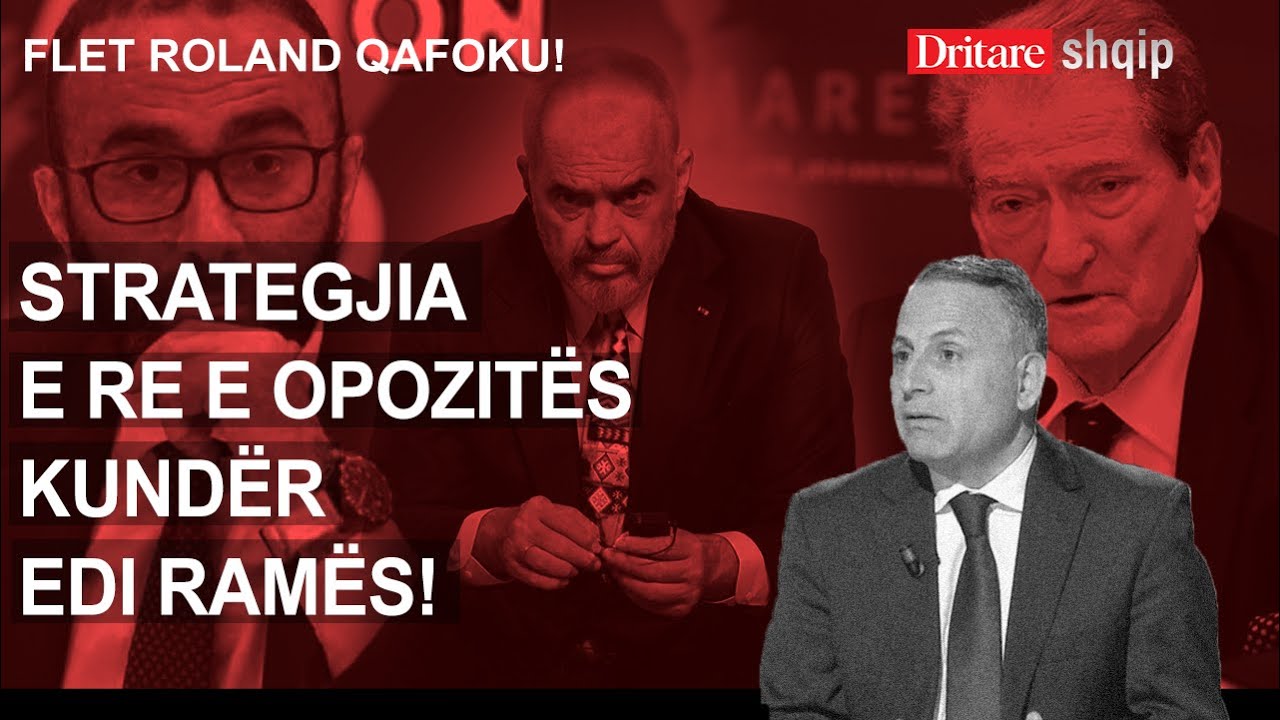 Strategjia e re e opozitës kundër Edi Ramës! Flet Roland Qafoku ...