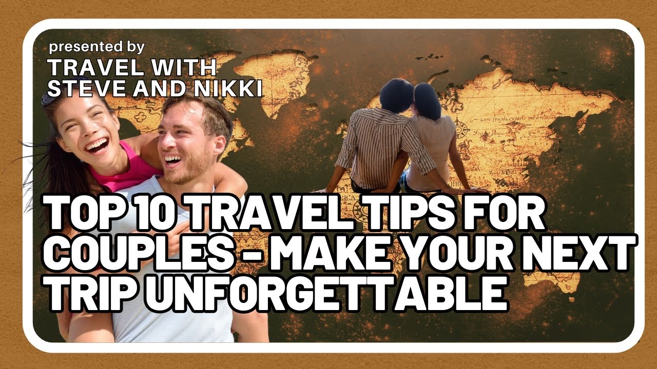 Top 10 Travel Tips for Couples - Make Your Next Trip Unforgettable ...