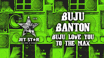 Buju Banton - Buju Love You to the Max (Official Audio) | Jet Star Music