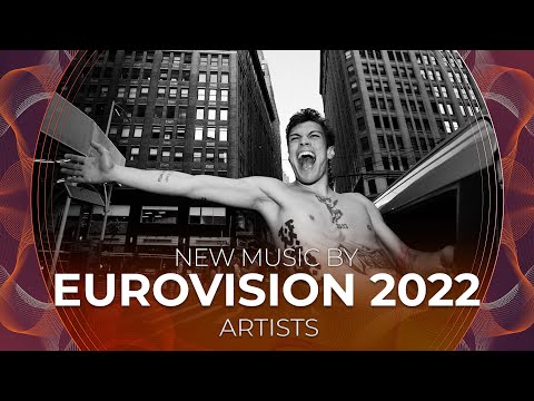 New music by EUROVISION 2022 artists | RECAP