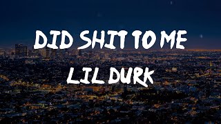 Lil Durk - Did Shit To Me (feat. Doodie Lo) (lyrics)