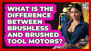 What Is The Difference Between Brushless And Brushed Tool Motors? - ToolBench Pros