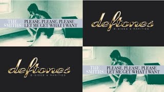 The Smiths X Deftones - So please, please, please let me get what I want Resimi