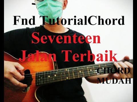 Chord Gitar Seventeen Jalan Terbaik | Kumpulan Chord Lagu