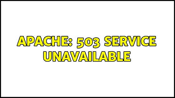 Apache: 503 Service Unavailable (4 Solutions!!)