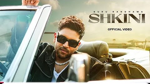 GURU RANDHAWA - "SHKINI" MV 