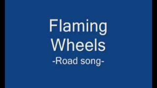Flaming Wheels - Road Song