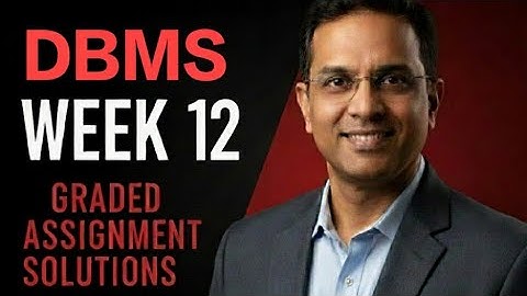 DBMS Week 12 Graded Assignment Solutions IIT Madras BS Data Scienc...
