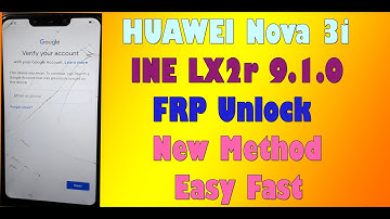 HUAWEI Nova 3i​ /​ INE LX2r 9.1.0 /FRP Unlock/ New Method 2020 easy and fast