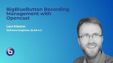 BigBlueButton Recording Management with Opencast - #BigBlueButtonWorld 2023