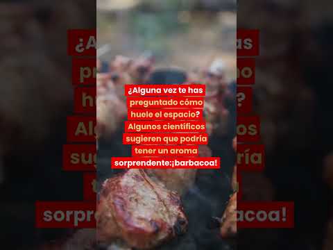 Por qué el espacio se impregna del delicioso aroma de una parrillada - Video