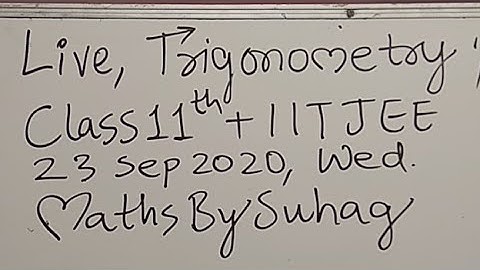 17 Live Trigonometry Class 11 JEE Wed 23 Sep MathsEx Suhag Teko