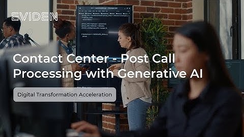 Eviden - Contact Center - Post Call Processing with Generative AI