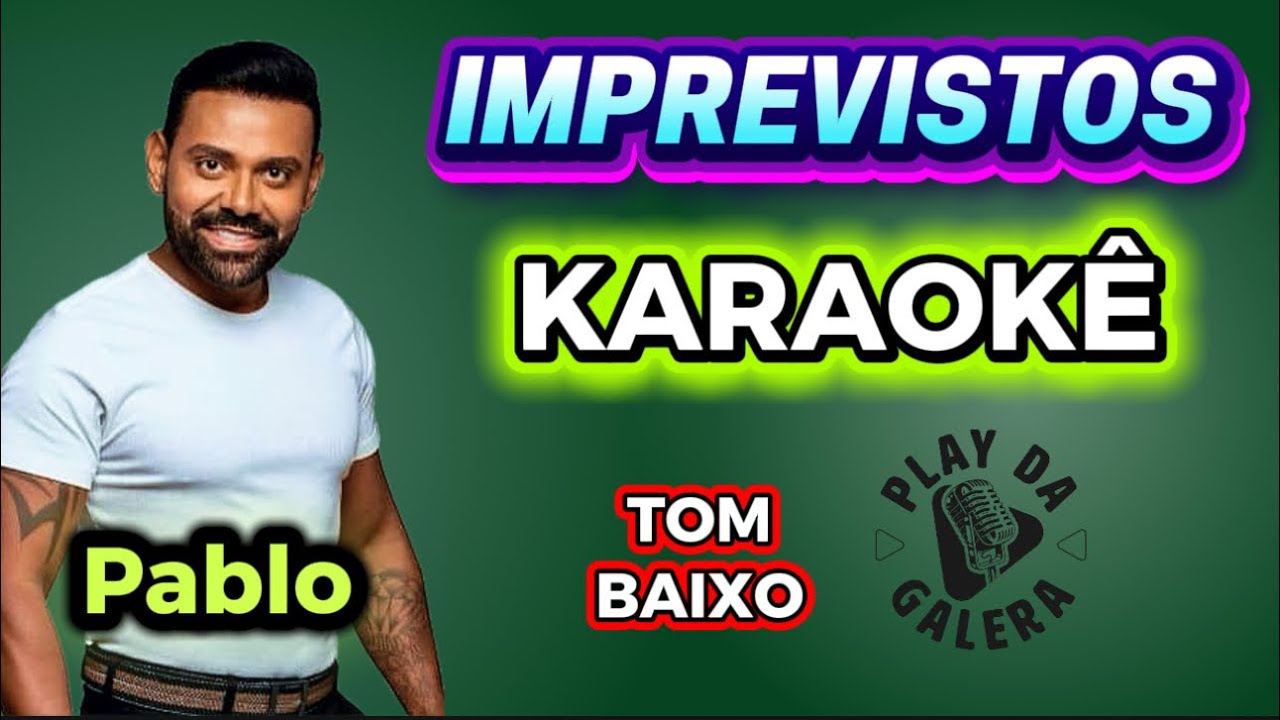 KARAOKÊ DA MÚSICA IMPREVISTOS DE PABLO Playback com letra ( TOM BAIXO ) 