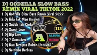 DJ GODZILLA SLOW BASS REMIX TERBARU VIRAL DI TIKTOK 2022