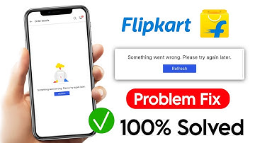 Flipkart Something Went Wrong Please Try Again Later | Flipkart Something Went Wrong Problem Solved