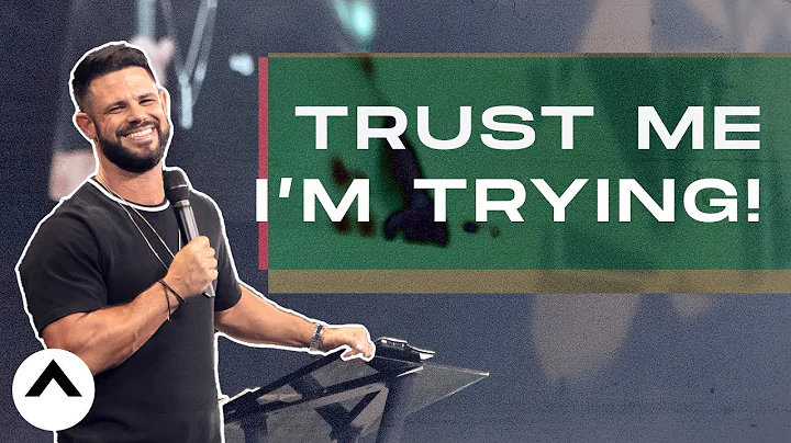 Trust Me I'm Trying! | Pastor Steven Furtick | Ele...