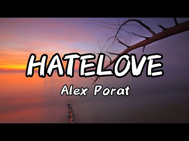 Hatelove(Lyrics) Song By Alex Porat#lyrics#music class=