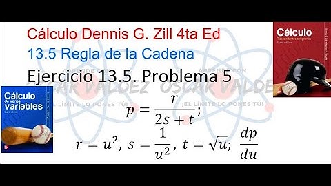 Ejercicios 13.5 Problema 5. Cálculo Dennis G. ZILL Derivadas Parciales. Regla de la Cadena