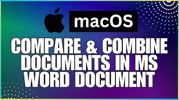How To Use the Combine and Compare Documents Features in Microsoft Word Document-For MAC Users
