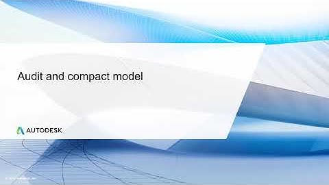 Cert Prep for Prof. Revit for Architectural Design Lesson 7 Audit and compact model