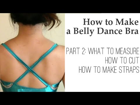 How to Make a Belly Dance Bra - Ultimate Guide Part 2: Measure, Cut, Make  Straps 