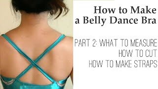 How to Make a Belly Dance Bra - Ultimate Guide Part 2: Measure, Cut, Make Straps
