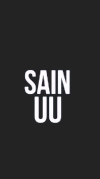 SAIN UU TA SAIN UU_