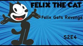 Felix Gets Revenge 😈 | Felix The Cat | Season 2 - Episode 4