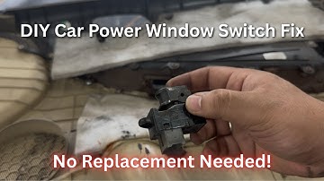DIY Car Power Window Switch Fix – No Replacement Needed!