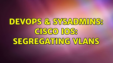 DevOps & SysAdmins: Cisco IOS: Segregating VLANS (2 Solutions!!)
