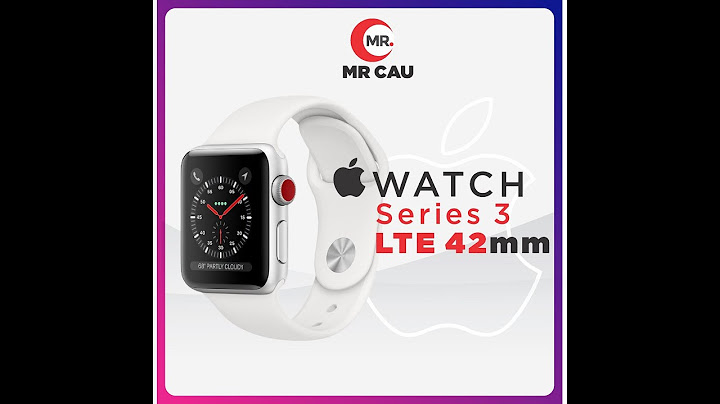 Đánh giá apple watch series 3 lte năm 2024