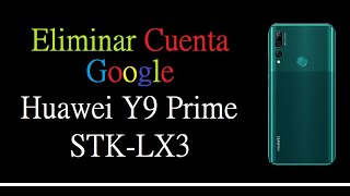 Eliminar Cuenta Google Huawei Y9 Prime STK LX3 2020