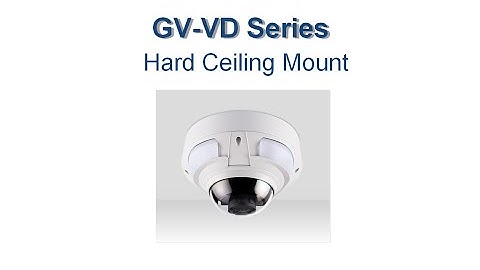 GeoVision GV-VD Series - Installation - Hard Ceiling Mount
