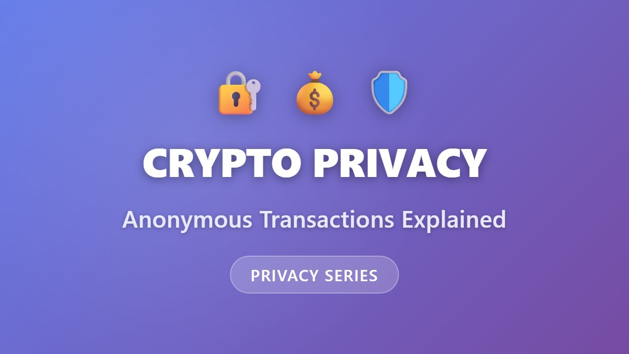 Crypto Privacy: Anonymous Transactions Explained | Privacy Coins Guide for  Beginners