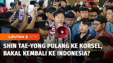 Shin Tae-yong Pulang ke Korsel, Ratusan Suporter Antar Keberangkatannya di Bandara | Liputan 6