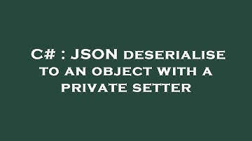 C# : JSON deserialise to an object with a private setter