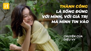 H1 Human Kể - Chuyện của Diệu Vy: Thành công là sống đúng với mình, giá trị mà mình tin vào