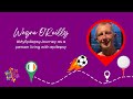 Wayne O&#39;Reilly: Milestones On My Epilepsy Journey