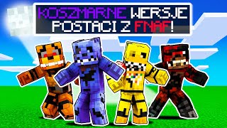 NAWIEDZIŁY NAS KOSZMARNE WERSJE POSTACI Z FNAF w Minecraft!