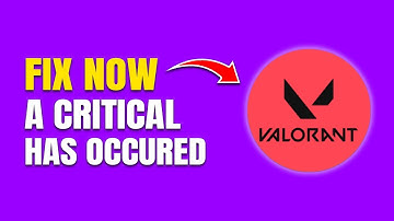 How To Fix Valorant Critical Error Has Occurred Message