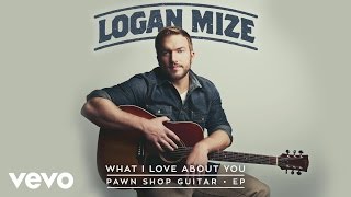 Logan Mize - What I Love About You (Audio) chords