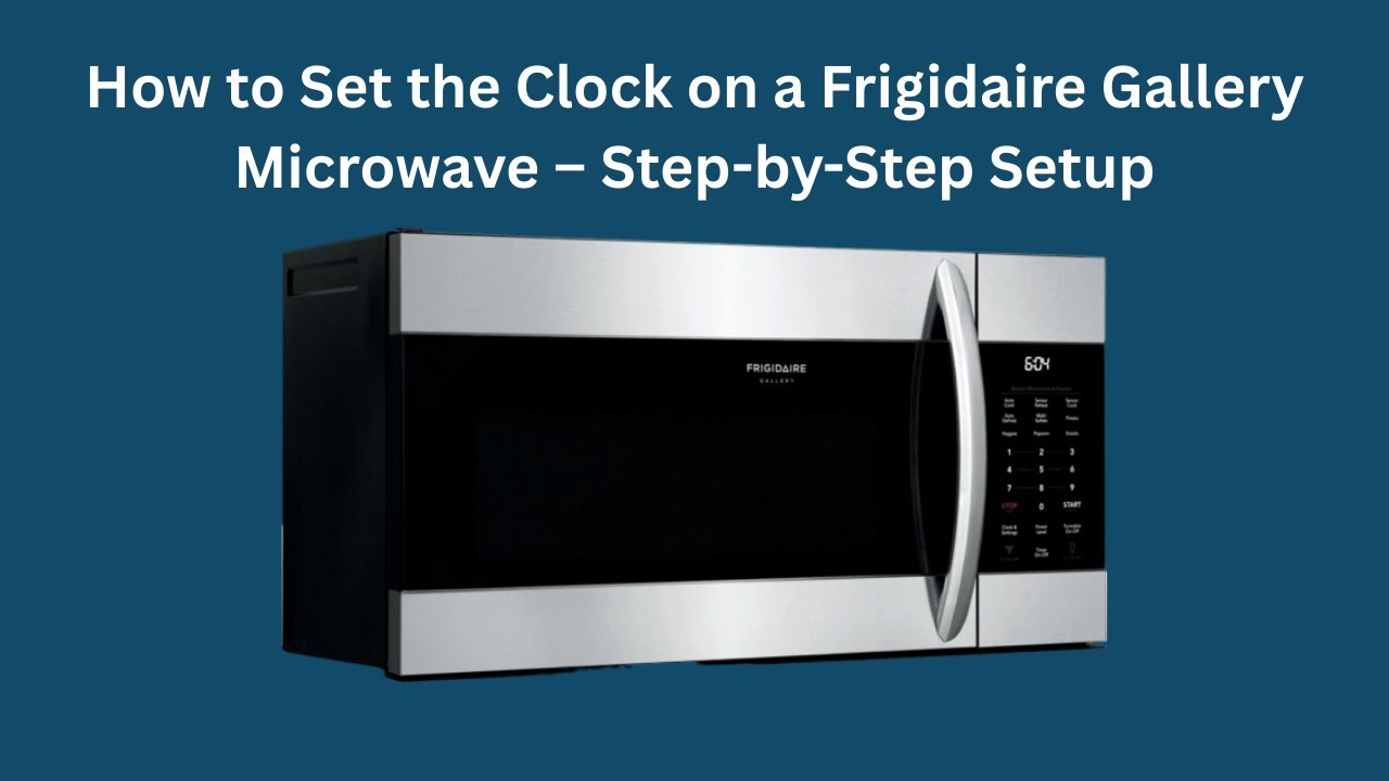 Как настроить часы на микроволновой печи Frigidaire Gallery — пошаговая инструкция