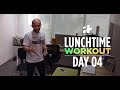 Lunch Time Workout - Day 4