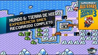 Super Mario Bros 3 (SNES) - Mundo 6: Tierra de Hielo | Recorrido Completo (All-Stars)