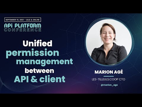 API Platform Conference 2021 - Marion Agé - Unified permission management between API and client